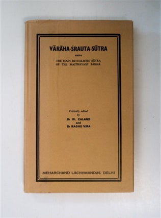 87967] Varaha-Srauta-Sutra: Being the Main Ritualistic Sutra of the Maitrayani Sakha, Critically...