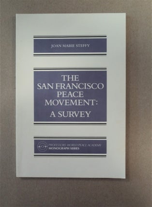 87995] The San Francisco Peace Movement: A Survey. Joan Marie STEFFY