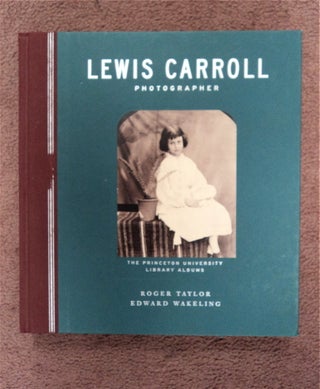 88069] Lewis Carroll, Photographer: The Princeton University Library Albums. Roger TAYLOR, Edward...
