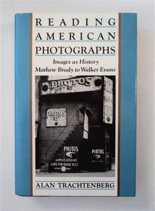 88080] Reading American Photographs: Images as History, Mathew Brady to Walker Evans. Alan...
