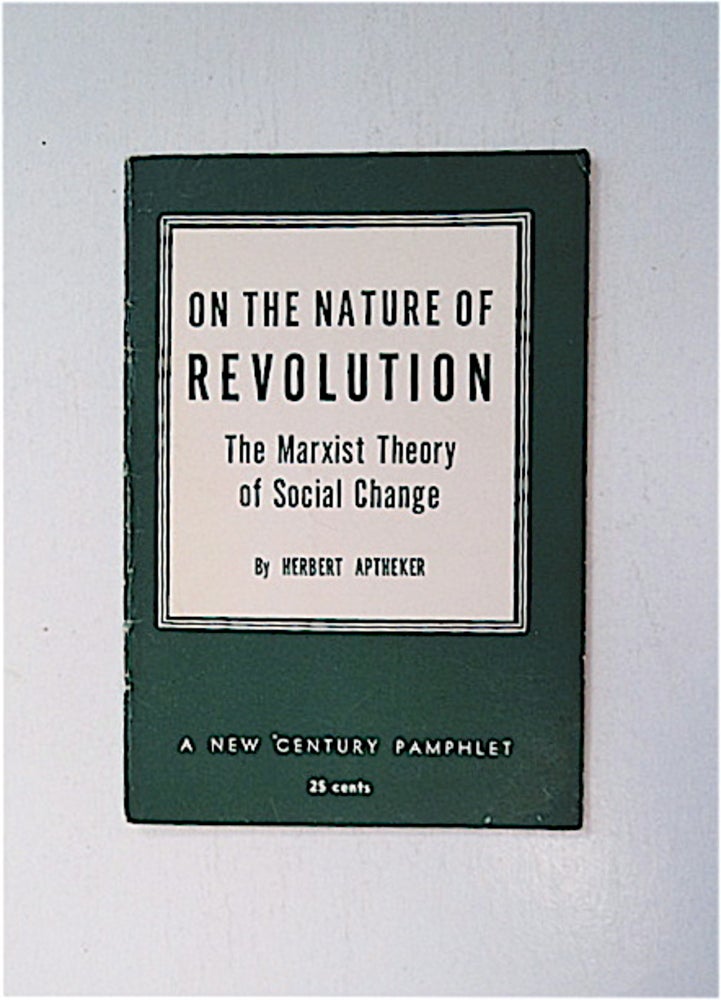 [88095] On the Nature of Revolution: The Marxist Theory of Social Change. Herbert APTHEKER.