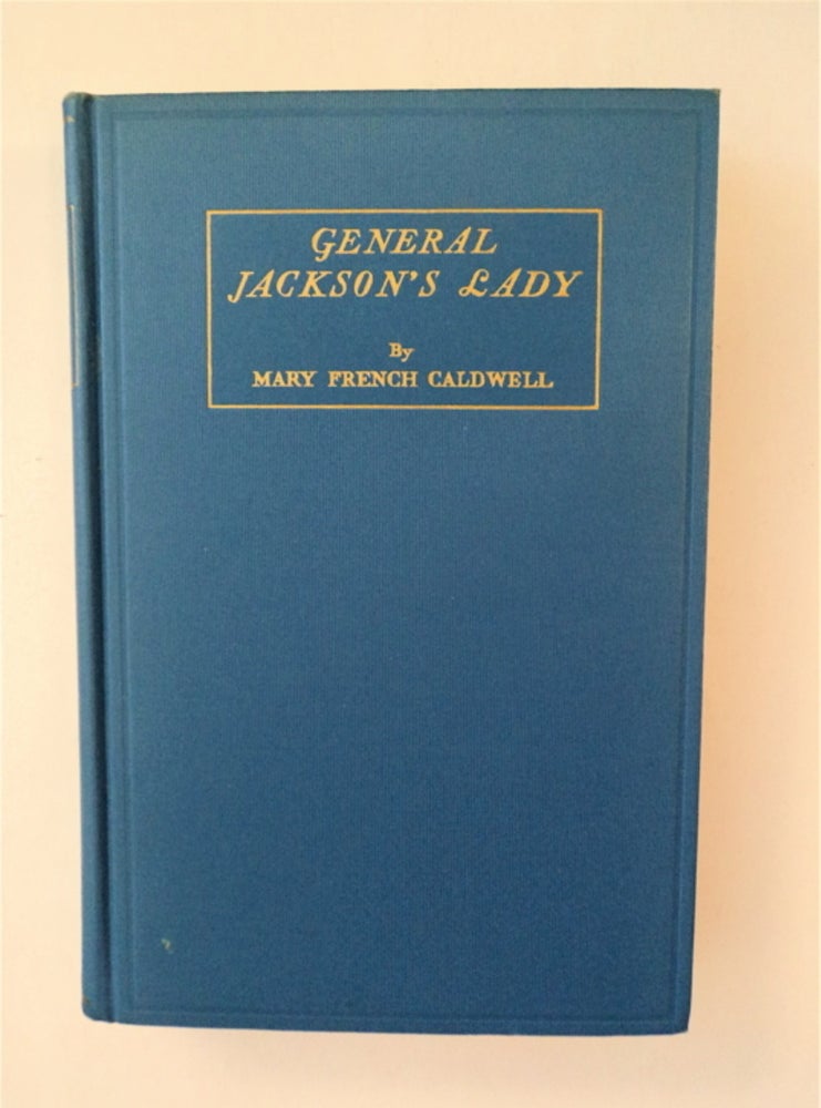 [88112] General Jackson's Lady: A Story of the Life and Times of Rachel Donelson Jackson, Beloved Wife of General Andrew Jackson, Seventh President of the United States. Mary French CALDWELL.