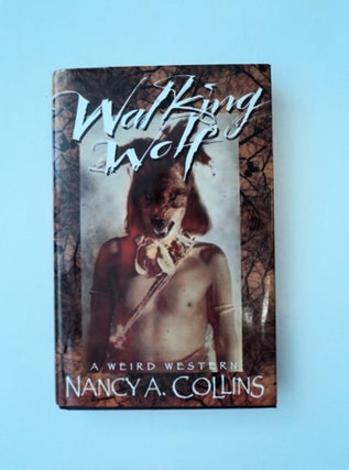 88181] Walking Wolf: A Weird Western. Nancy A. COLLINS