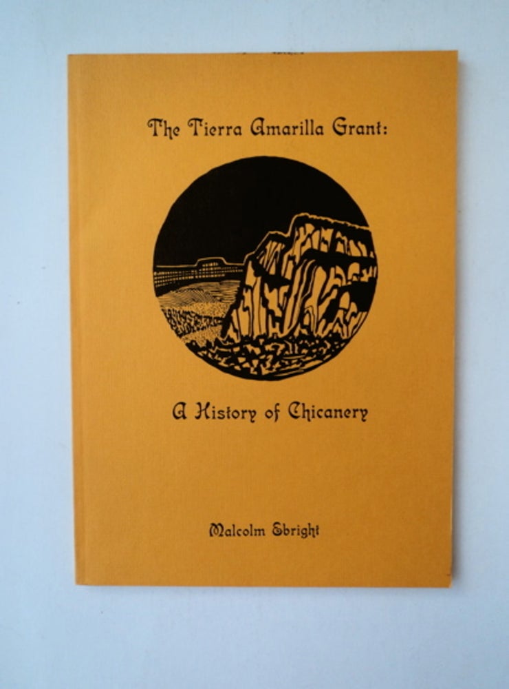 [88243] The Tierra Amarilla Grant: A History of Chicanery. Malcolm EBRIGHT.