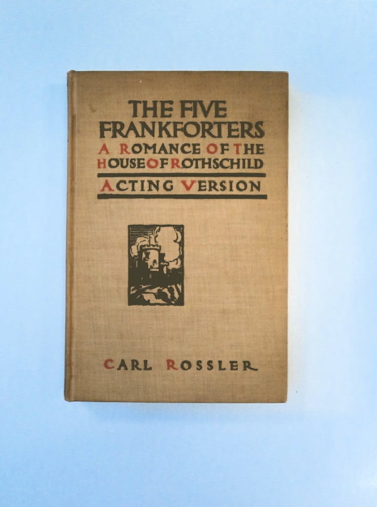 [88299] The Five Frankforters: A Comedy in Three Acts (cover title: The Five Frankforters: A Romance of the House of Rothschild). Carl ROSSLER.