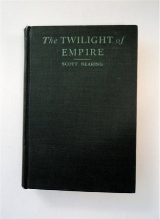 88327] The Twilight of Empire: An Economic Interpretation of Imperialist Cycles. Scott NEARING
