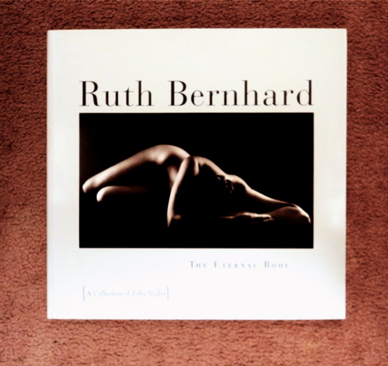 [88410] The Eternal Body: [A Collection of Fifty Nudes]. Ruth BERNHARD.