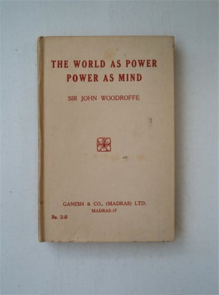 88493] The World as Power: Power as Mind. Sir John WOODROFFE, P. N. Mukhyopadhyaya