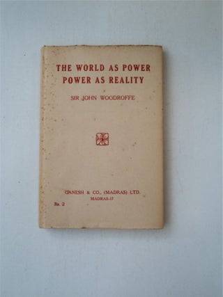 88495] The World as Power: Power as Reality. Sir John WOODROFFE, P. N. Mukhyopadhyaya