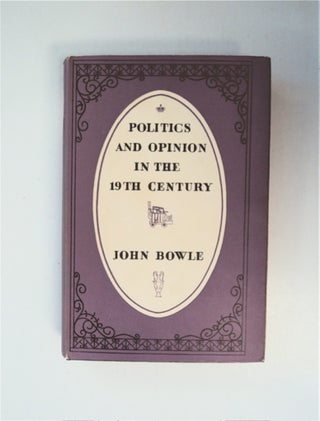 88503] Politics and Opinion in the Nineteenth Century: An Historical Introduction. John BOWLE