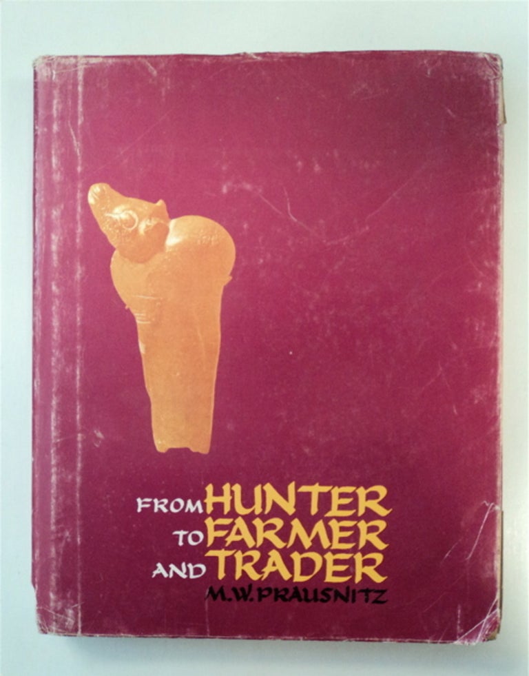 [88523] From Hunter to Farmer and Trader: Studies in the Lithic Industries of Israel and Adjacent Countries (from the Mesolithic to the Chalcolithic Age). M. W. PRAUSNITZ.