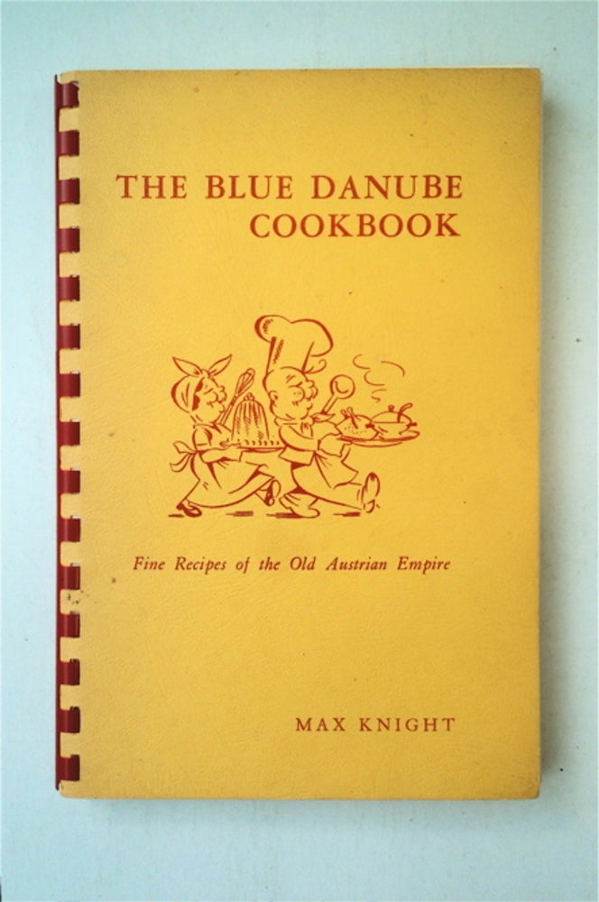 [88556] The Blue Danube Cookbook: Fine Recipes of the Old Austrian Empire from Boiled Potatoes to Sachertorte. Max KNIGHT.