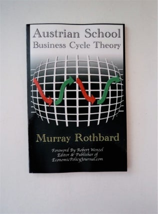 88560] Austrian School Business Cycle Theory. Murray N. ROTHBARD