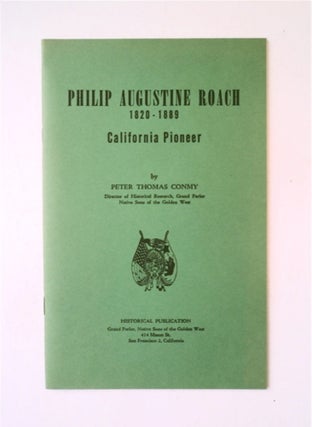 88563] Philip Augustine Roach 1820-1889, California Pioneer. Peter Thomas CONMY