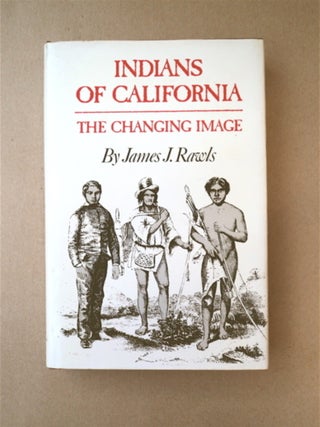 88566] Indians of California: The Changing Image. James J. RAWLS