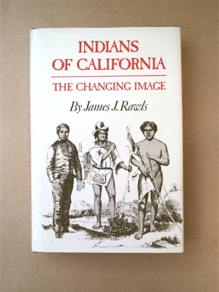 [88566] Indians of California: The Changing Image. James J. RAWLS.