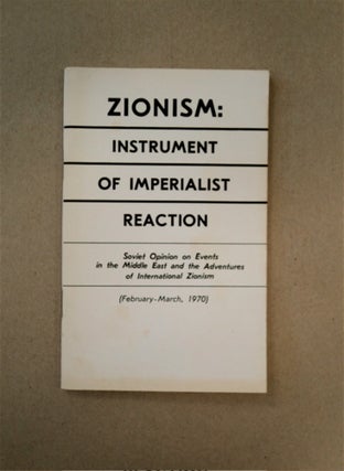 88776] ZIONISM: INSTRUMENT OF IMPERIALIST REACTION. SOVIET OPINION ON EVENTS IN THE MIDDLE EAST...