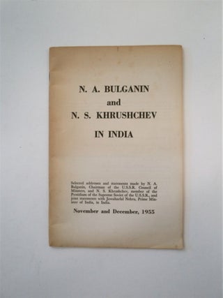 88818] N. A. Bulganin and N. S. Khrushchev in India: Selected Addresses and Statements Made by N....