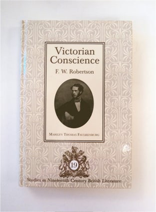 88841] Victorian Conscience: F. W. Robertson. Marilyn Thomas FAULKENBURG