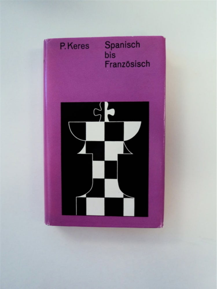 [88885] Spanisch bis Französisch. Paul KERES, unter mitarbeit von Aleksei Suetin und Iwo Nei.