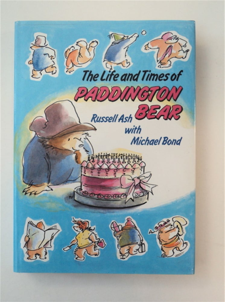 [88946] The Life and Times of Paddington Bear. Russell ASH, Michael Bond.