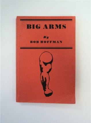 88982] Big Arms: How to Develop Them. Bob HOFFMAN