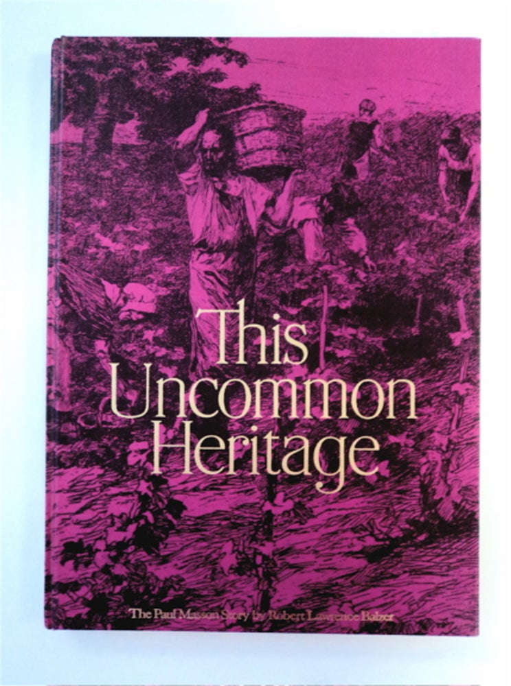 [88991] This Uncommon Heritage: The Paul Masson Story. Robert Lawrence BALZER.