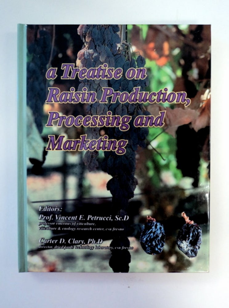 [88996] A Treatise on Raisin Production, Processing and Marketing. Vincent E. PETRUCCI, eds Carter D. Clary.