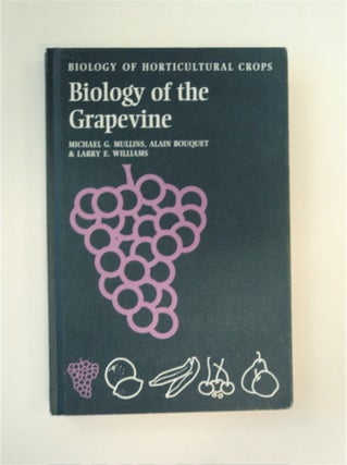 89003] Biology of the Grapevine. Michael G. MULLINS, Alain Bouquet, Larry E. Williams