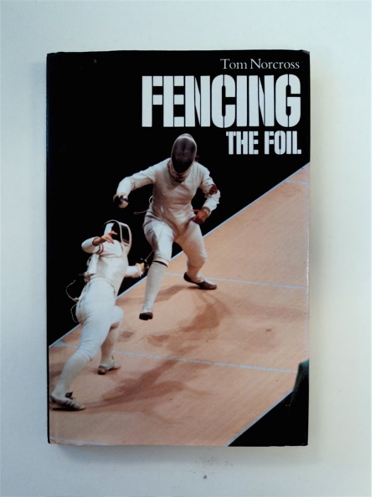 [89015] Fencing: The Foil. Tom NORCROSS.