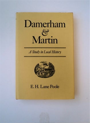89065] Damerham & Martin: A Study in Local History. E. H. LANE POOL