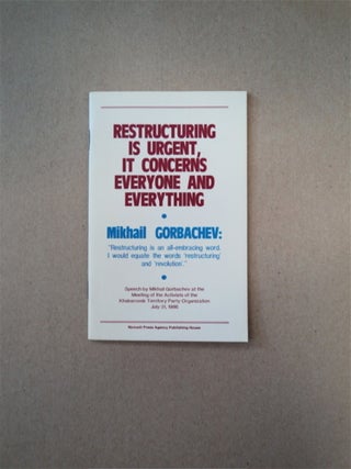 89070] Restructuring Is Urgent, It Concerns Everyone and Everything: Speech by Mikhail Gorbachev...