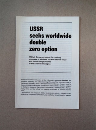 89074] USSR Seeks Worldwide Double Zero Option: Mikhail Gorbachev Makes Far-Reaching Proposals to...
