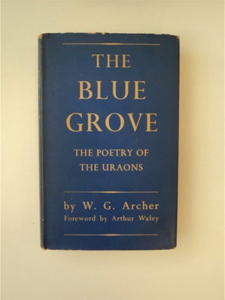 89089] The Blue Grove: The Poetry of the Uraons. W. G. ARCHER