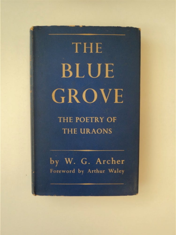 [89089] The Blue Grove: The Poetry of the Uraons. W. G. ARCHER.