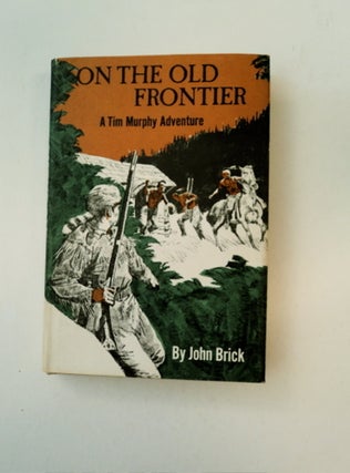 89113] On the Old Frontier: A Tim Murphy Adventure. John BRICK