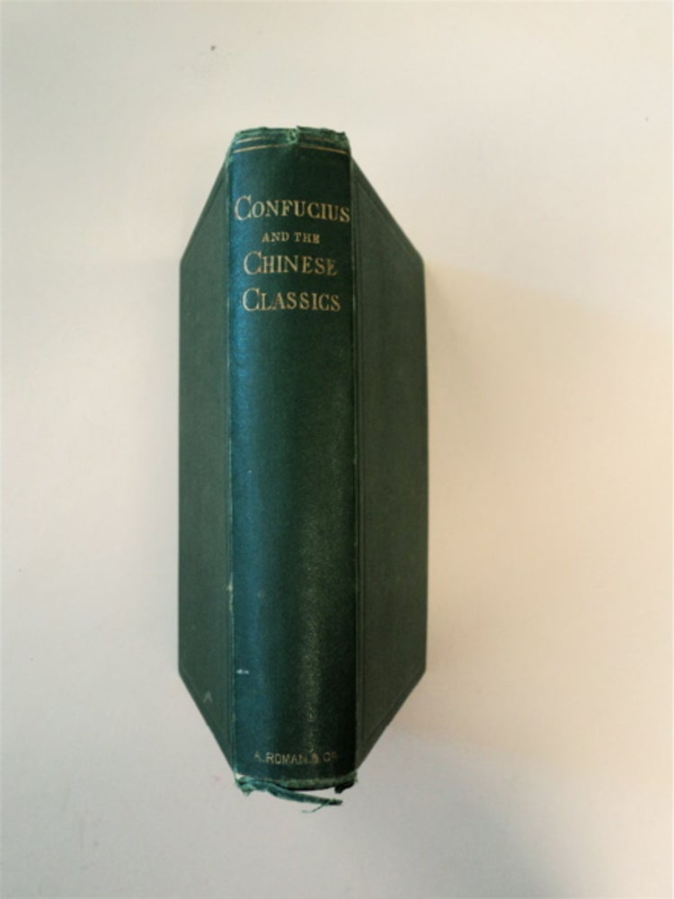 [89172] Confucius and the Chinese Classics: or Readings in Chinese Literature. Rev. A. W. LOOMIS, ed., comp.