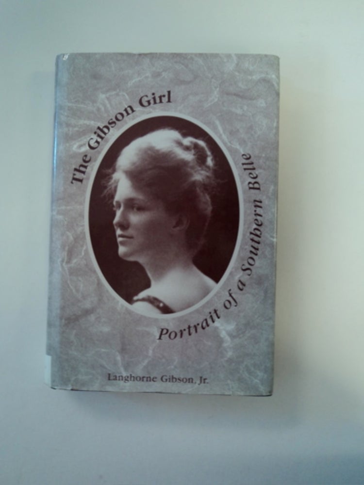 [89182] The Gibson Girl: Portrait of a Southern Belle. Langhorne GIBSON, Jr.