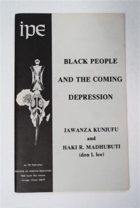 89197] Black People and the Coming Depression. Haki R. MADHUBUTI, Jawanza Kunjufu, Don L. Lee