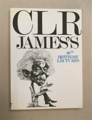 89275] CLR James's 80th Birthday Lectures. C. L. R. JAMES