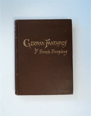 89288] German Fantasies by French Firesides. Richard LEANDER, Richard von Volkmann