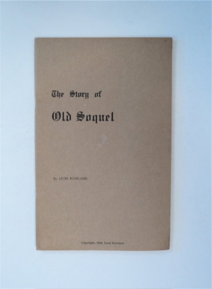 [89323] The Story of Old Soquel. Leon ROWLAND.