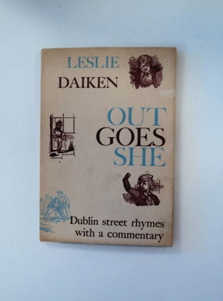 89328] Out She Goes: Dublin Street Rhymes. Leslie DEIKEN, collected, a commentary by