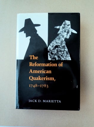 89395] The Reformation of American Quakerism, 1748-1783. Jack D. MARIETTA