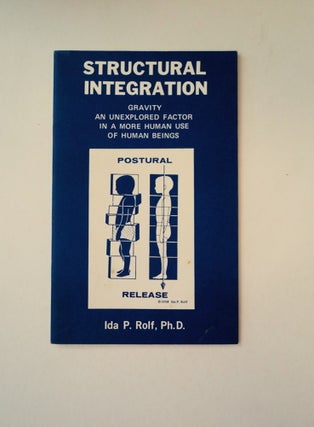 89407] Structural Integration: Gravity, an Unexplored Factor in a More Human Use of Human Beings....
