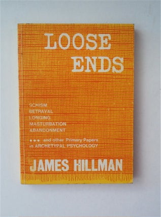 89417] Loose Ends: Primary Papers in Archetypal Psychology. James HILLMAN