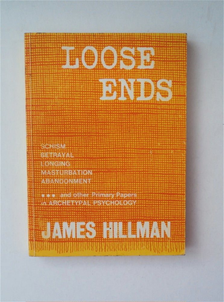 [89417] Loose Ends: Primary Papers in Archetypal Psychology. James HILLMAN.