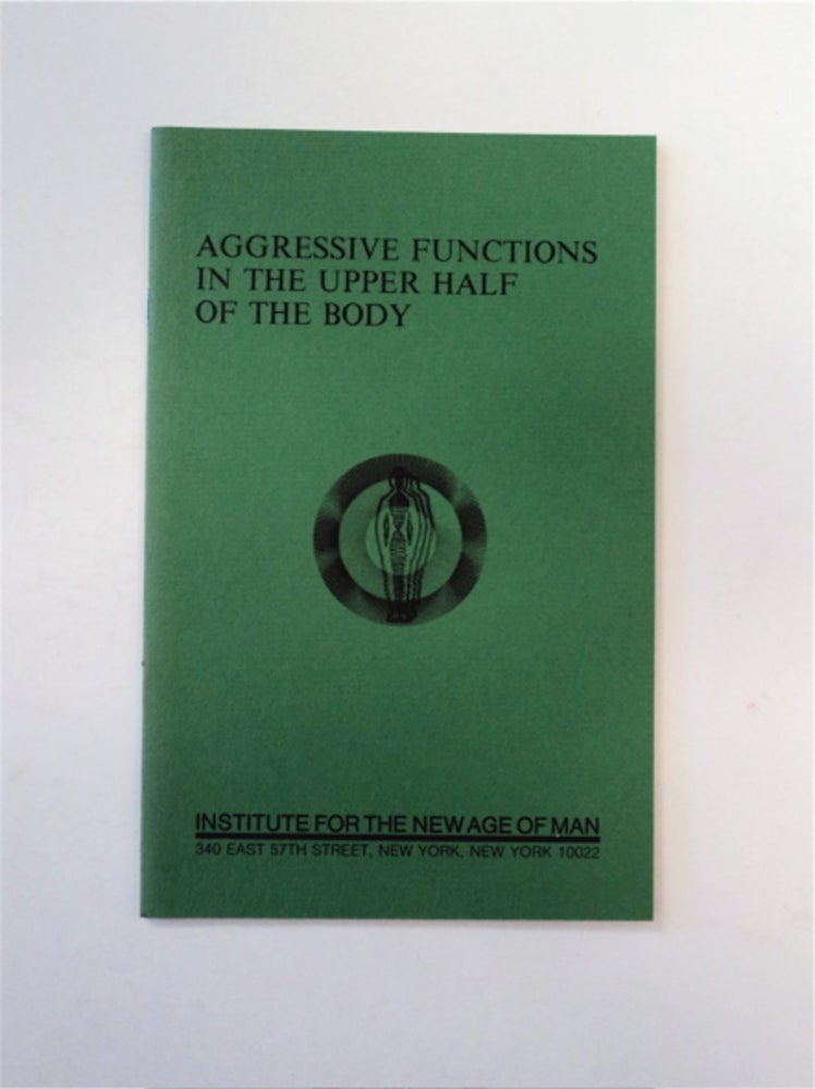 [89435] Aggressive Functions in the Upper Half of the Body. J. C. PIERRAKOS, M. D.