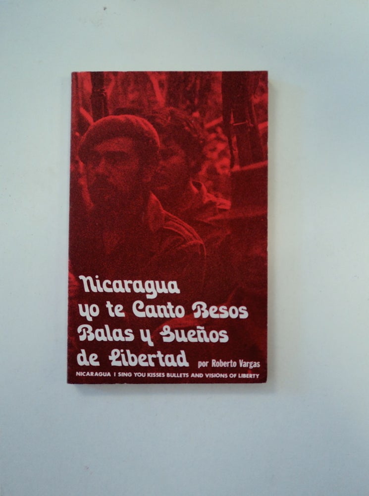 [89450] Nicaragua, Yo Te Canto Besos, Balas, y Sueños de Libertad. Roberto VARGAS.
