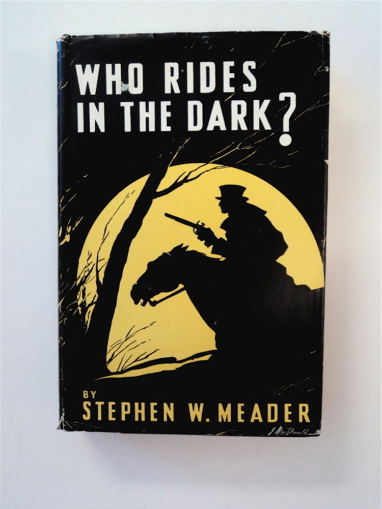 [89456] Who Rides in the Dark? Stephen W. MEADER.
